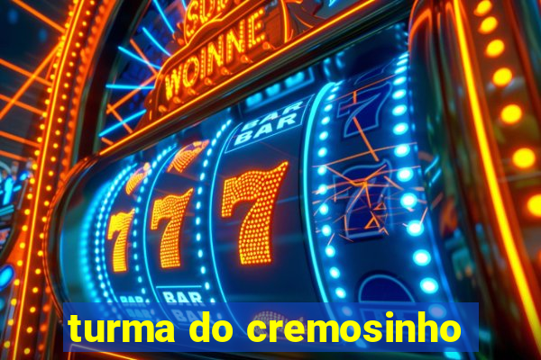 turma do cremosinho